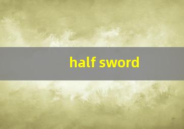 half sword